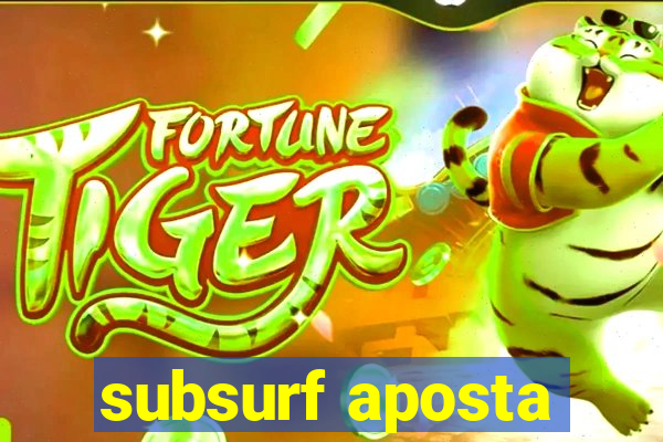 subsurf aposta